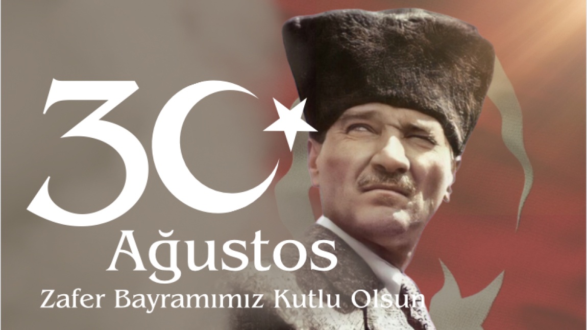 30 AĞUSTOS ZAFER BAYRAMIMIZ KUTLU OLSUN